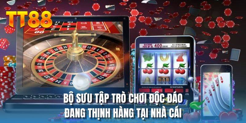 Bộ sưu tập trò chơi độc đáo đang thịnh hàng tại nhà cái