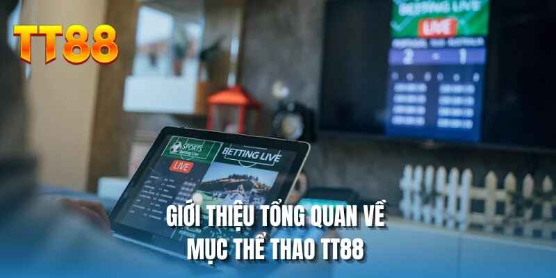 Giới thiệu tổng quan về mục thể thao TT88